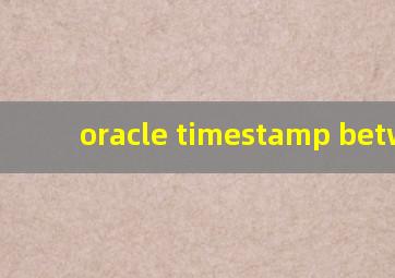 oracle timestamp between